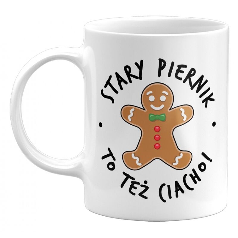 Kubek klasyczny Stary piernik to też ciacho