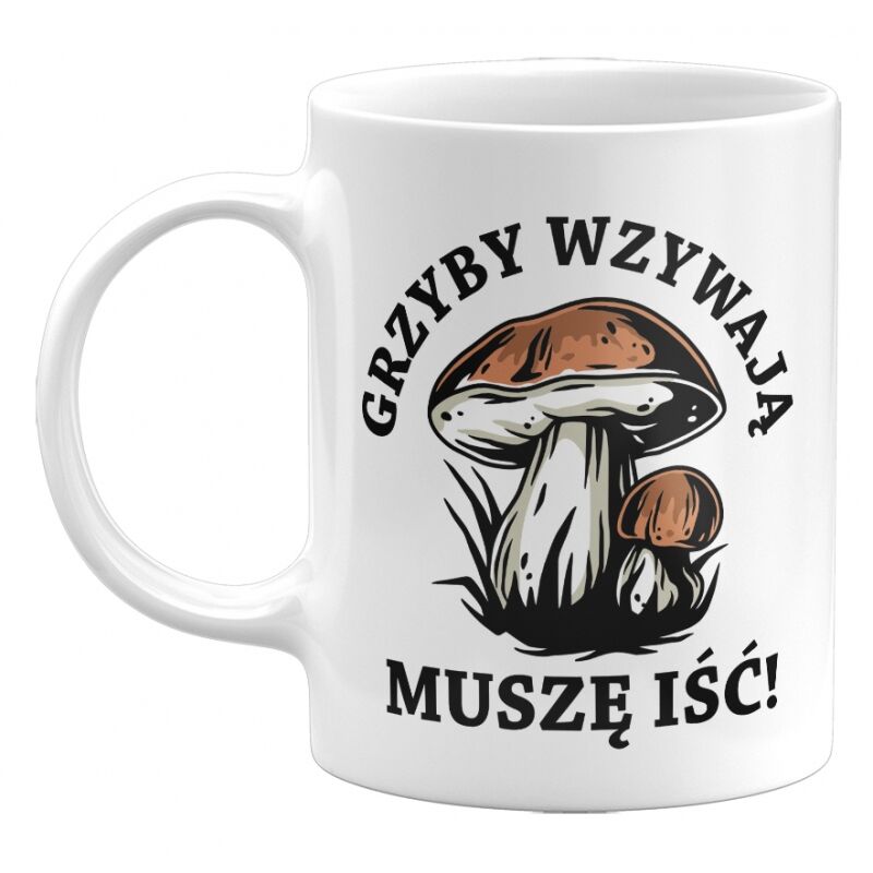 Kubek klasyczny Grzyby wzywają, muszę iść