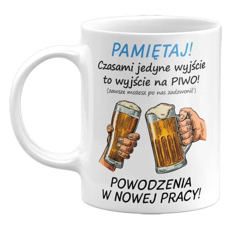 Kubek klasyczny Czasami jedyne wyjście to wyjście na PIWO!