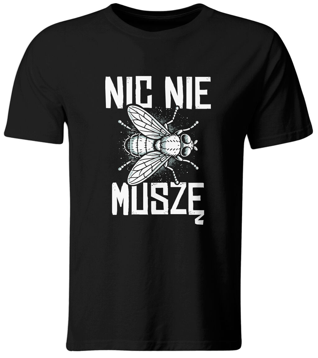 Koszulka męska Nic nie muszę