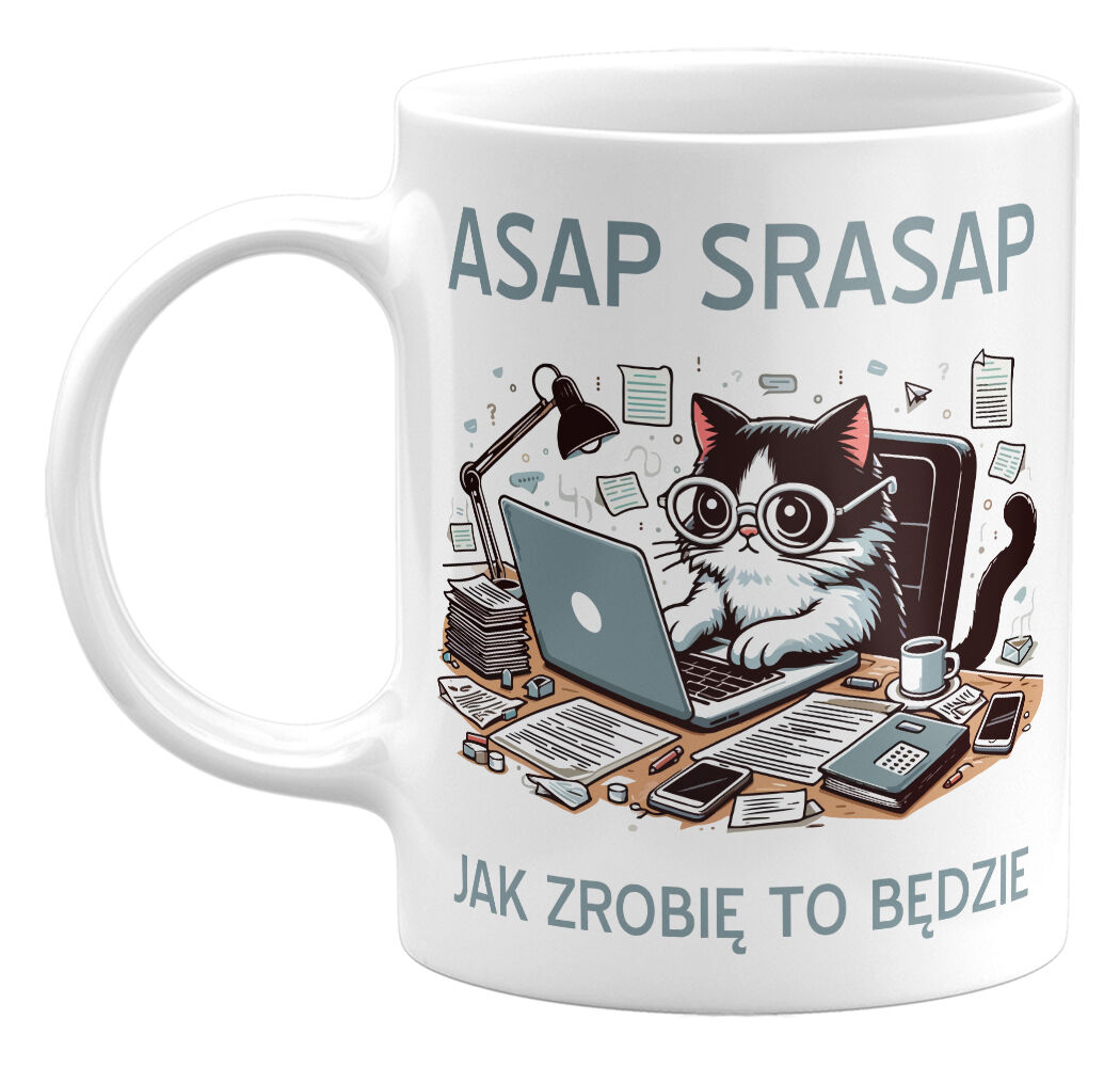 Kubek klasyczny Asap srasap, jak zrobię to to będzie