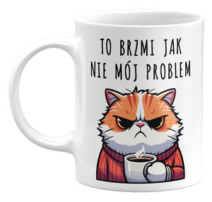 Kubek klasyczny To brzmi jak nie mój problem