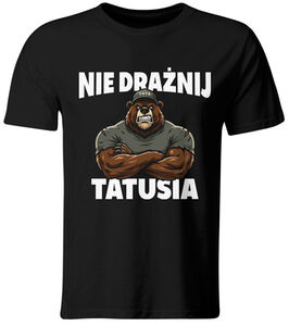 Koszulka męska Nie Drażnij Tatusia