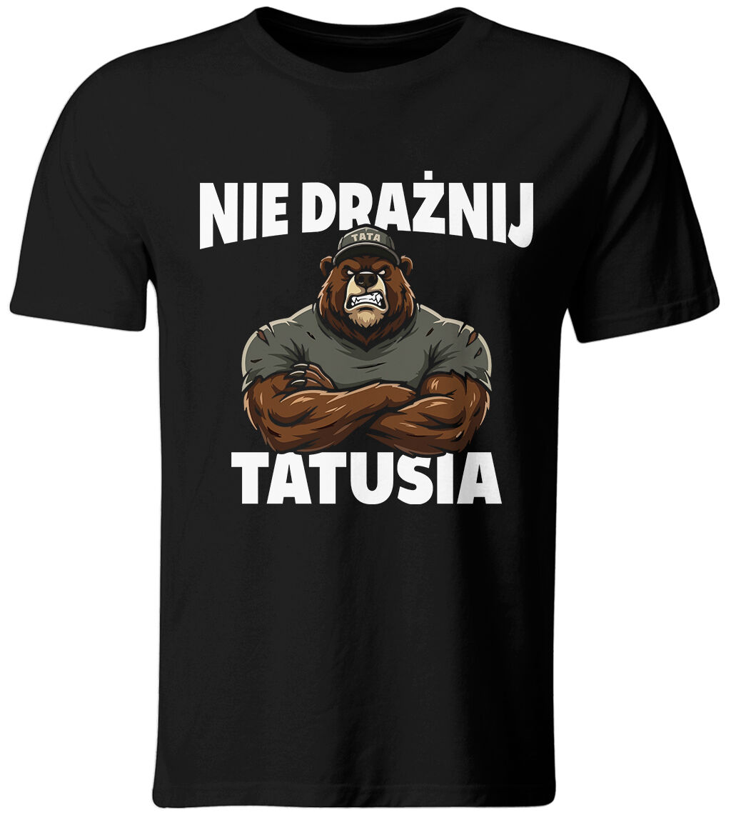 Koszulka męska Nie Drażnij Tatusia